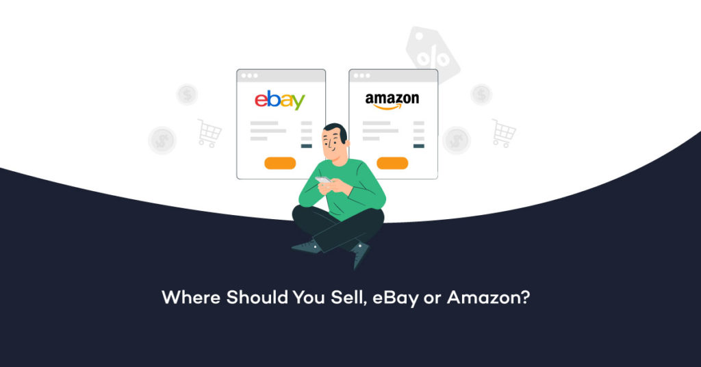 Selling on Amazon vs eBay A Guide for Newbie Online Sellers
